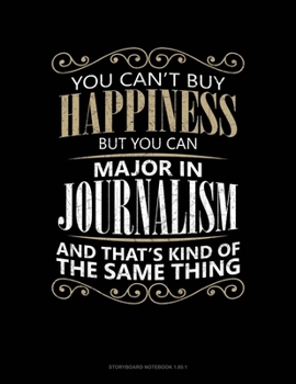 You Can't Buy Happiness But You Can Major In Journalism And That's Kind Of The Same Thing: Storyboard Notebook 1.85:1