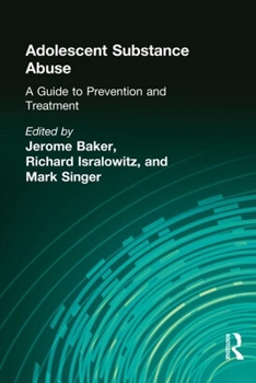 Hardcover Adolescent Substance Abuse: A Guide to Prevention and Treatment Book