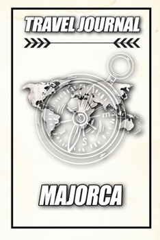 Travel Journal Majorca: Travel Diary and Planner | Journal, Notebook, Book, Journey | Writing Logbook | 120 Pages 6x9 | Gift For Backpacker