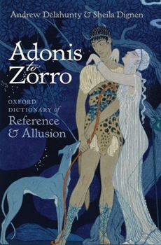 Hardcover Adonis to Zorro: Oxford Dictionary of Reference and Allusion Book