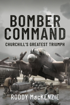 Hardcover Bomber Command: Churchill's Greatest Triumph Book