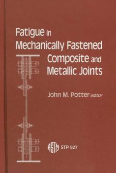 Hardcover Fatigue in Mechanically Fastened Composite and Metallic Joints: A Symposium Book