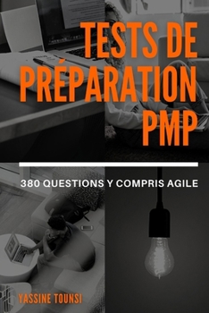 Tests de préparation à l'examen PMP 2021: Préparation à l'examen de certification PMP basée sur les dernières mises à jour de 2021 - 380 questions y compris la méthode Agile