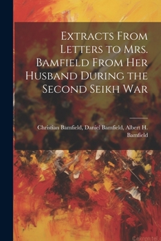 Paperback Extracts From Letters to Mrs. Bamfield From her Husband During the Second Seikh War Book