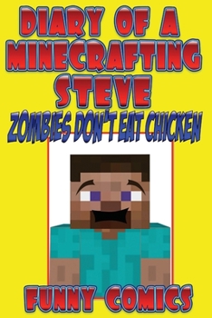 Paperback Diary Of A Minecrafting Steve: Zombies Don't Eat Chicken Book