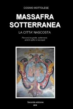 Paperback Massafra Sotterranea: La città nascosta [Italian] Book
