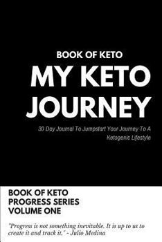 Paperback Book of Keto: My Keto Journey: 30 Day Journal to Jumpstart Your Journey to Your Ketogenic Lifestyle Book