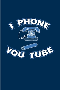 I Phone You Tube: Funny Tech Quotes Undated Planner | Weekly & Monthly No Year Pocket Calendar | Medium 6x9 Softcover | For Computer Addiction & Online Fans