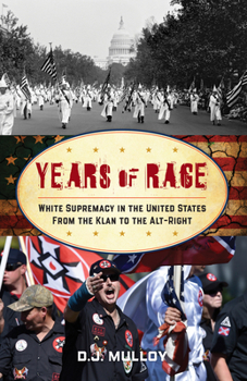 Paperback Years of Rage: White Supremacy in the United States from the Klan to the Alt-Right Book