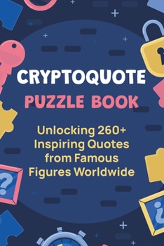 Paperback Cryptoquote Puzzle Book: Unlocking 260+ Inspiring Quotes from Famous Figures Worldwide Book