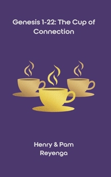 Genesis 1-22: The Cup of Connection: A 90-Day Devotional Walk of Communion, Grace, and Return (The Cup of Connection Series)