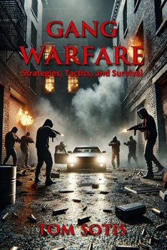 Gang Warfare: Strategies, Tactics, and Survival