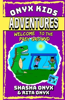 Paperback Onyx Kids Adventures: Welcome To The Prey Ground Book