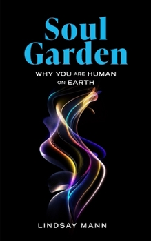 Paperback Soul Garden: Why You Are Human on Earth Book