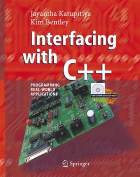 Hardcover Interfacing with C++: Programming Real-World Applications [With CDROM and Circuit Board] Book