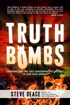 Hardcover Truth Bombs: Confronting the Lies Conservatives Believe (to Our Own Demise) Book