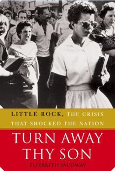 Hardcover Turn Away Thy Son: Little Rock, the Crisis That Shocked the Nation Book