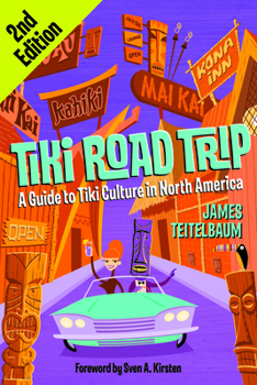 Paperback Tiki Road Trip: A Guide to Tiki Culture in North America Book