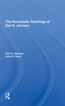 Paperback The Humanistic Teachings of Earl S. Johnson Book