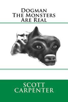 Paperback Dogman The Monsters Are Real Book