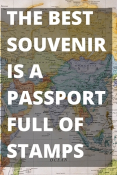 Paperback The Best Souvenir Is A Passport Full of Stamps: Blank Travel Journal Notebook Book
