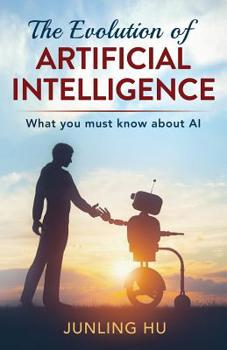Paperback The Evolution of Artificial Intelligence: What You Must Know about AI Book