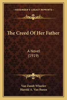 Paperback The Creed Of Her Father: A Novel (1919) Book
