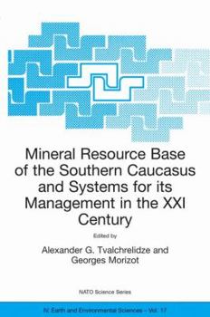 Hardcover Mineral Resource Base of the Southern Caucasus and Systems for Its Management in the XXI Century: Proceedings of the NATO Advanced Research Workshop o Book