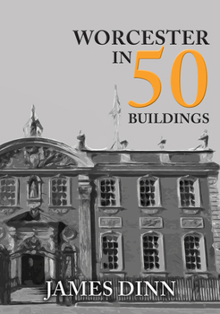 Worcester in 50 Buildings - Book  of the In 50 Buildings