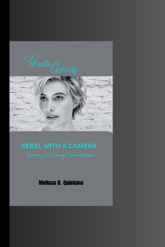 Paperback Rebel with a Camera: Exploring Greta Gerwig's Directorial Vision Book