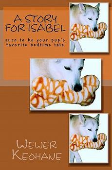 Paperback A Story for Isabel: sure to be your pup's favorite bedtime tale Book