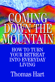 Paperback Coming Down the Mountain: How to Turn Your Retreat Into Everyday Living Book
