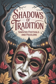 Paperback Shadows of Tradition: Sinister Festivals and Folklore Book