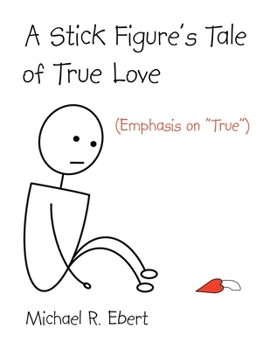 Paperback A Stick Figure's Tale of True Love: Emphasis on True Book