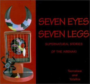 Paperback Seven Eyes, Seven Legs: Supernatural Stories of the Abenaki Book