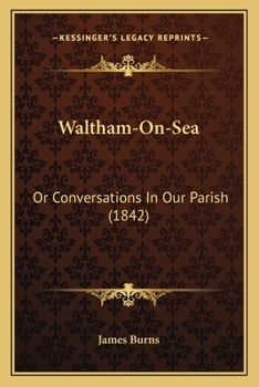 Waltham-On-Sea: Or Conversations In Our Parish