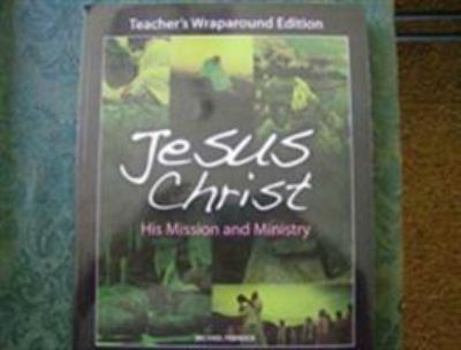 Paperback Jesus Christ:His Missions and Ministry Teachers Wraparound Edition Book