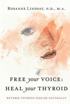 Paperback Free Your Voice Heal Your Thyroid: Reverse Thyroid Disease Naturally Book
