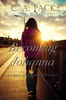 Paperback Becoming Johanna: A Library of Illumination Prequel Novella Book