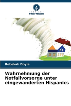 Wahrnehmung der Notfallvorsorge unter eingewanderten Hispanics (German Edition)