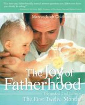 Paperback The Joy of Fatherhood, Expanded 2nd Edition: The First Twelve Months Book