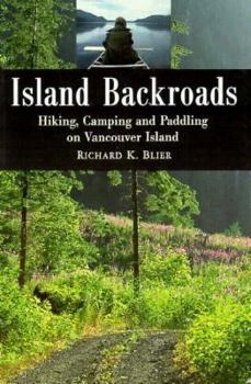 Paperback Island Backroads: Hiking, Camping and Paddling on Vancouver Island Book