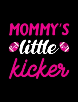 Paperback Mommy's Little Kicker: Pregnancy Planner And Organizer, Diary, Notebook Mother And Child Book