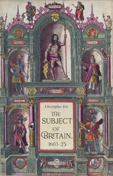 Paperback The Subject of Britain, 1603-25 Book