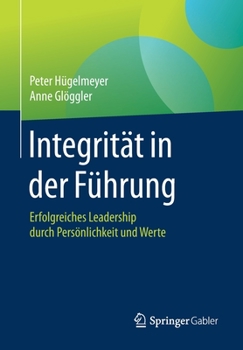 Paperback Integrität in Der Führung: Erfolgreiches Leadership Durch Persönlichkeit Und Werte [German] Book