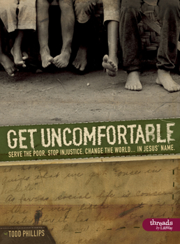 Paperback Get Uncomfortable - Member Book: Serve the Poor. Stop Injustice. Change the World...in Jesus' Name Book