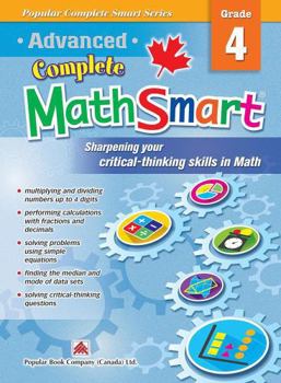 Paperback Advanced Complete MathSmart Grade 4: Advance in Math and Build Critical-Thinking Skills (Popular Complete Smart Series, 4) Book