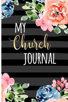 Paperback My Church Journal: 6x9 Blank Pre-lined template with Plenty of room for the scripture passage, what you learned, your notes, how to apply Book