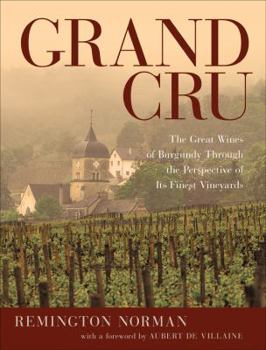Hardcover Grand Cru: The Great Wines of Burgundy Through the Perspective of Its Finest Vineyards Book