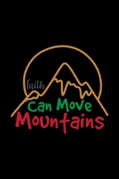 Faith Can Move Mountains Notebook: Blank Lined Notebook Journal for Work, School, Office | 6x9 110 page